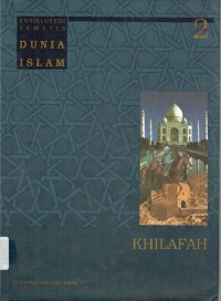 Ensiklopedi Tematis Dunia Islam 2 : Khilafah