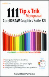 111 Tip dan Trik Menguasai CorelDRAW graphics Suite X4