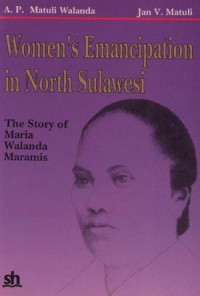 Women's emancipation in North Sulawesi the story of Maria Walanda-Maramis