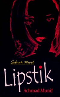 Lipstik : sebuah novel karya Achmad  Munif