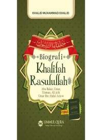 Biografi Khalifah Rasulullah : abu bakar, umar, ustman, ali & umar bin abdul aziz