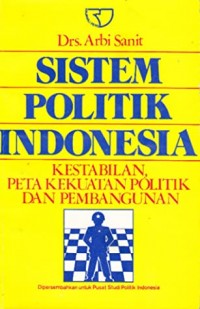 Sistem politik Indonesia : kestabilan, peta kekuasaan politik, dan pembangunan