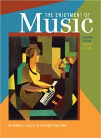 The Enjoyment of music : an introduction to perceptive listening, 11th Ed