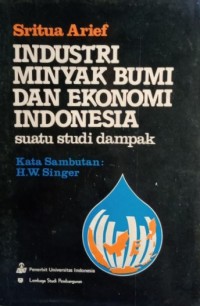 Industri minyak bumi dan ekonomi Indonesia : suatu studi dampakIndonesia : suatu studi dampak