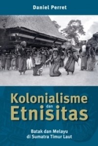 Kolonialisme dan Etnisitas Batak dan Melayu di Sumatra Timur Laut