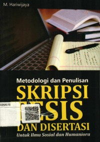 Metodologi dan Penulisan Skripsi Tesis dan Disertasi untuk Ilmu Sosial dan Humaniora
