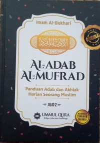 Al-Adab Al-Mufrad : panduan adab dan akhlak harian seorang muslim
