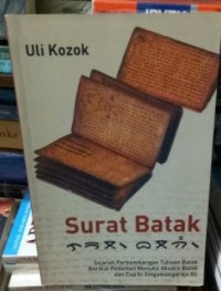Surat Batak: Sejarah perkembangan tulisan Batak berikut pedoman menulis aksara Batak dan cap Si Singamaraja XII