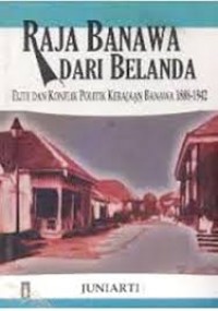 Raja Banawa dari Belanda : elite dan konflik politik di Kerajaan BANAWA 1888-1942