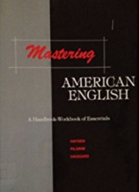 Mastering American English : A Handbook-Workbook of Essentials