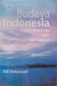 Budaya Indonesia : kajian arkeologi, seni, dan sejarah