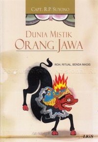 Dunia mistik orang Jawa : Roh, ritual, benda magis