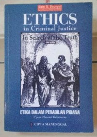 Etika Dalam Peradilan Pidana : Upaya Mencari Kebenaran