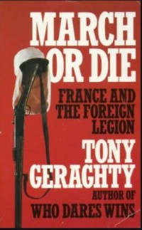 March Or Die : France and The Foreign Legion