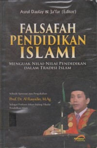 Falsafah Pendidikan Islam : menguak nilai-nilai pendidikan dalam tradisi islam