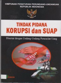 Himpunan Peraturan Perundang-undangan Republik Indonesia : tindak pidana korupsi dan suap disertai dengan undang-undang pencucian uang