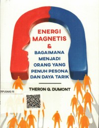 Energi Magnetis dan Bagaimana Menjadi Orang yang Penuh Pesona dan Daya Tarik