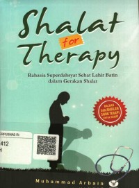 Shalat For Therapy : rahasia superdahsyat sehat lahir batin dalam gerakan shalat