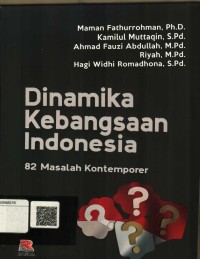 Dinamika Kebangsaan Indonesia : 82 masalah kontemporer
