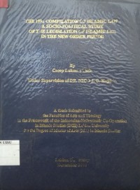 The 1991 Compilation Of Islamic Law : a socio-political study ot the legislation of Islamic law in the new order period