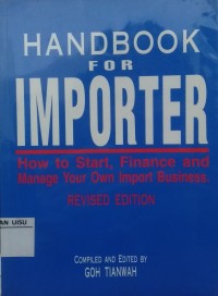 Handbook For Importer : how to start, finance and manage your own import business