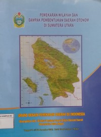Pemekaran Wilayah Dan Dampak Pembentukan Daerah Otonom Di Sumatera Utara : grand desain pemekaran daerah di indonesia