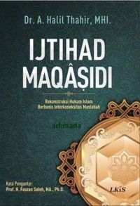 Ijtihad Maqasidi : Rekonstruksi Hukum Islam Berbasis Interkoneksitas Maslahah