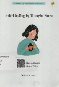 Self-Healing By Thought Force (Menyembuhkan Diri Sendiri Dengan Kekuatan Pikiran)