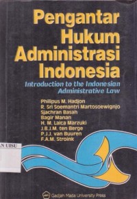 Pengantar Hukum Administrasi Indonesia: introduction to the indonesian administrative law