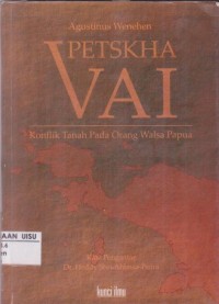 Petskha Vai : konflik tanah pada orang Walsa di Papua