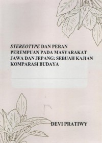 Stereotype Dan Peran Perempuan Pada Masyrakat Jawa Dan Jepang : sebuah kajian komparasi budaya