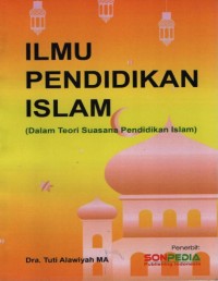 lmu Pendidikan Islam (Dalam Teori Suasana Pendidikan Islam)