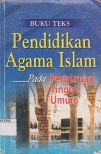 Buku Teks Pendidikan Agama Islam: Pada Perguruan Tinggi Umum