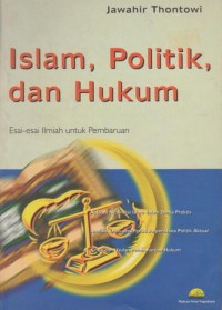 Islam Politik dan Hukum : esai-esai ilmiah untuk pembaruan