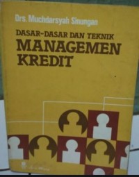 Dasar-dasar dan teknik managemen kredit