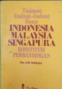 Tinjauan undang-undang dasar Indonesia Malaysia Singapura konstitusi perbandingan