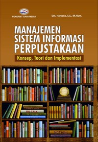 Manajemen Sistem Informasi Perpustakaan : konsep, teori dan implementasi