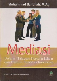 Mediasi : dalam tinjauan hukum islam dan hukum positif di indonesia