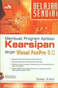 Membuat Program Aplikasi Kearsipan Dengan Visual FoxPro 8.0
