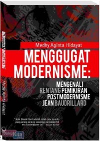 Menggugat Modernisme: Mengenali Rentang Pemikiran Postmodernisme Jean Baudrillard