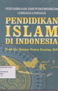 Pertumbuhan Dan Perkembangan Lembaga-lembaga Pendidikan Islam Di Indonesia