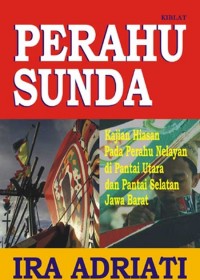 Perahu Sunda : kajian hiasan pada perahu nelayan di Pantai Utara dan Pantai Selatan Jawa Barat