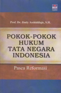 Pokok-Pokok Hukum Tata Negara Indonesia Pasca Reformasi