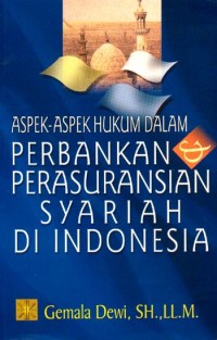 Aspek hukum dalam perbankan dan perasuransian syariah di Indonesia