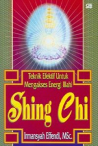 Shing Chi : Teknik Efektif Untuk Mengakses Energi Illahi