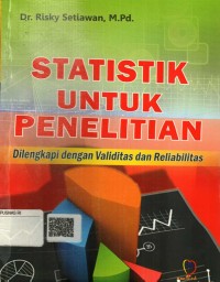 Statistik Untuk Penelitian : dilengkap dengan validitas dan rehabilitas