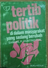 Tertib Politik di Dalam Masyarakat yang sedang Berubah Buku 2