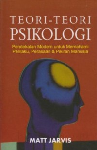 Teori teori psikologi (Pendekatan Modern Untuk Memahami Perilaku, Perasaan & Pikiran Manusia)