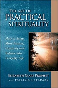 The art of practical sprituality : How to bring more passion, creativity and balance into everyday life