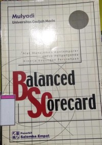 Balanced Scorecard: Alat Manajemen Kontemporer Untuk Pelipat Ganda Kinerja Keuangan Perusahaan, Cetakan -1, Jilid 1